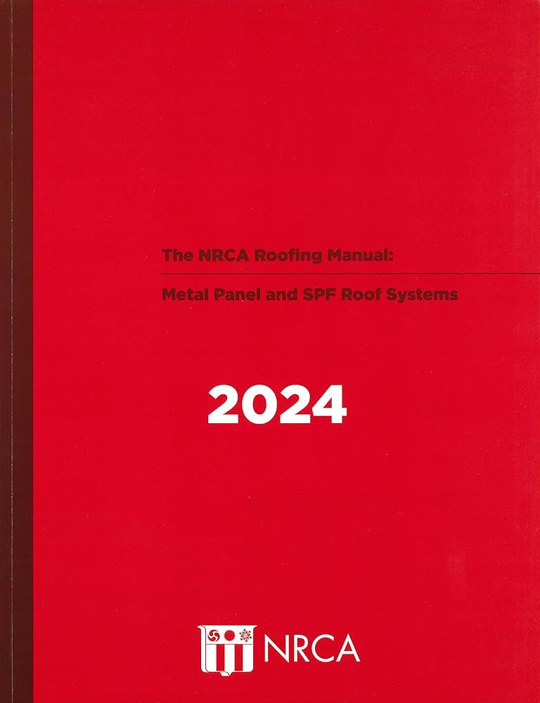 NRCA Roofing Manual: Metal Panel and SPF Roof Systems