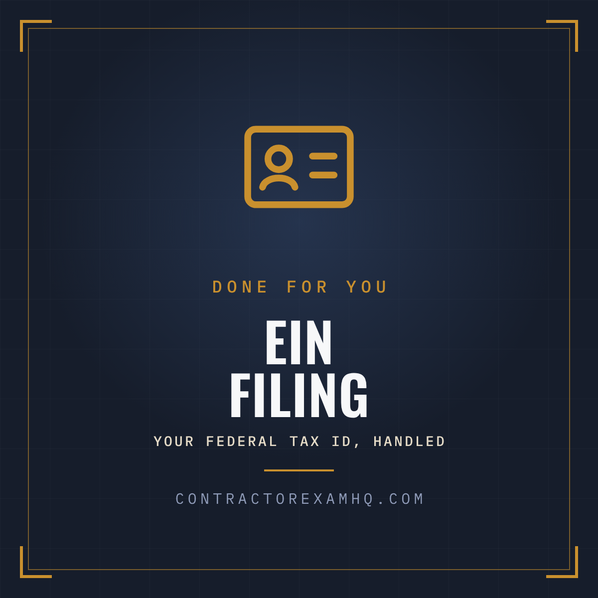 EIN filing, done for you by Contractor Exam HQ